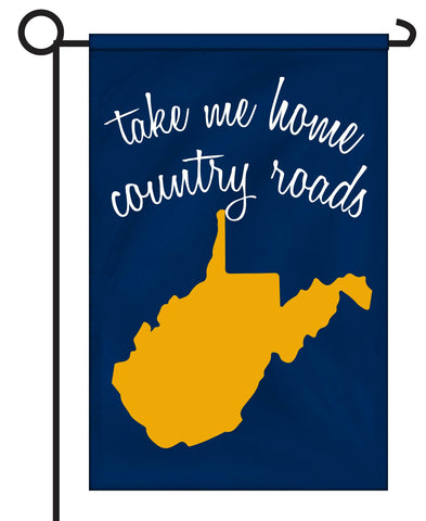 #1 TAKE ME HOME COUNTRY ROADS-GARDEN FLAG